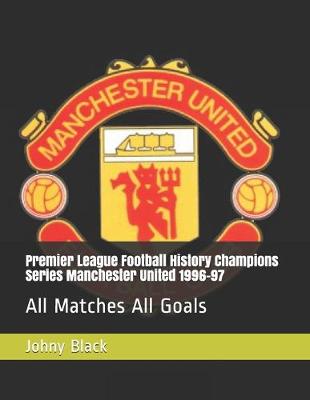 Cover of Premier League Football History Champions Series Manchester United 1996-97