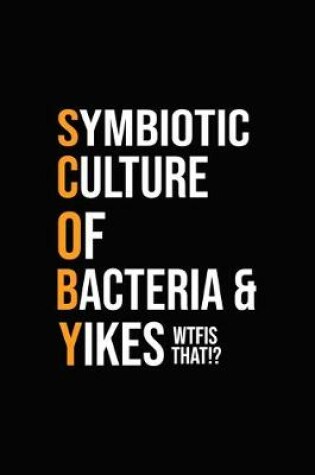 Cover of Symbiotic Culture Of Bacteria & Yikes Wtfis That!?