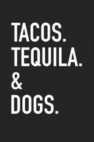 Cover of Tacos Tequila & Dogs