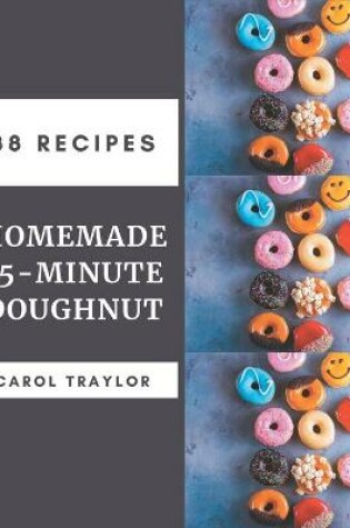 Cover of 88 Homemade 15-Minute Doughnut Recipes