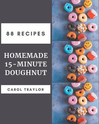 Book cover for 88 Homemade 15-Minute Doughnut Recipes