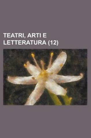 Cover of Teatri, Arti E Letteratura (12)