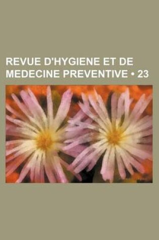 Cover of Revue D'Hygiene Et de Medecine Preventive (23)