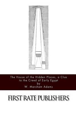 Book cover for The House of the Hidden Places, a Clue to the Creed of Early Egypt