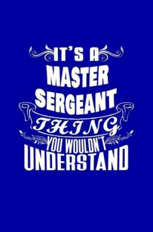 Cover of It's A Master Sergeant Thing You Wouldn't Understand