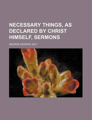 Book cover for Necessary Things, as Declared by Christ Himself, Sermons