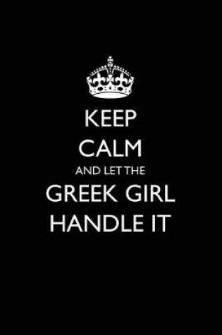 Cover of Keep Calm and Let the Greek Girl Handle It