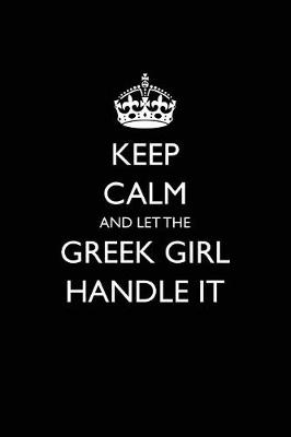 Book cover for Keep Calm and Let the Greek Girl Handle It