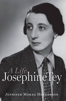 Josephine Tey by Jennifer Morag Henderson