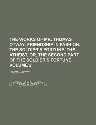 Book cover for The Works of Mr. Thomas Otway Volume 2