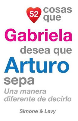 Book cover for 52 Cosas Que Gabriela Desea Que Arturo Sepa