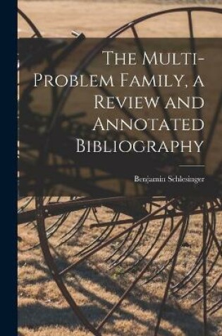 Cover of The Multi-problem Family, a Review and Annotated Bibliography