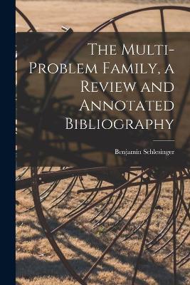 Book cover for The Multi-problem Family, a Review and Annotated Bibliography