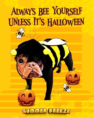 Book cover for Always BEE Yourself Unless It's Halloween