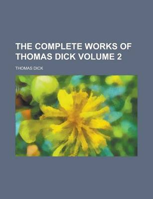 Book cover for The Complete Works of Thomas Dick Volume 2