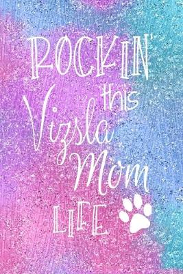 Book cover for Rockin This Vizsla Mom Life