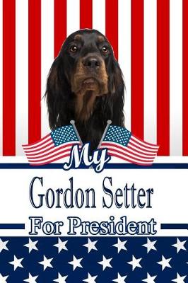 Book cover for My Gordon Setter for President