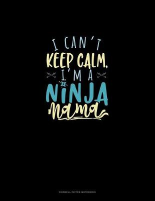 Book cover for I Can't Keep Calm, I'm A Ninja Mama