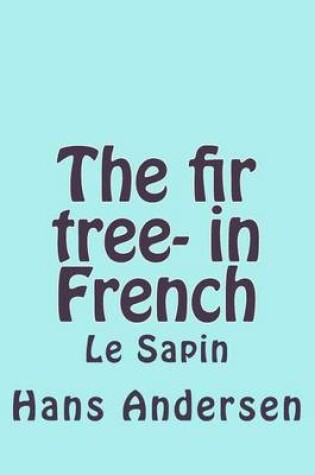 Cover of The fir tree- in French