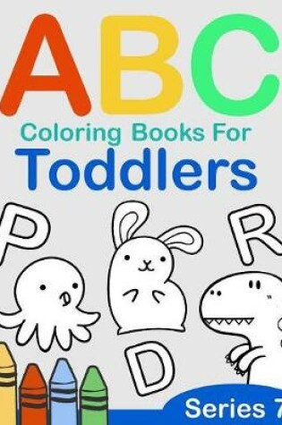 Cover of ABC Coloring Books for Toddlers Series 7