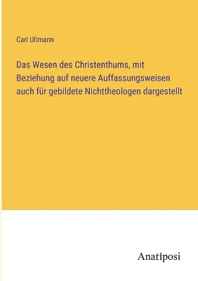 Book cover for Das Wesen des Christenthums, mit Beziehung auf neuere Auffassungsweisen auch für gebildete Nichttheologen dargestellt