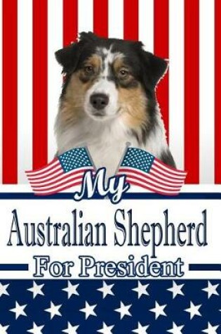 Cover of My Australian Shepherd for President