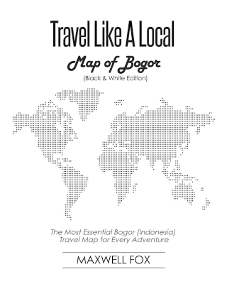 Book cover for Travel Like a Local - Map of Bogor (Black and White Edition)