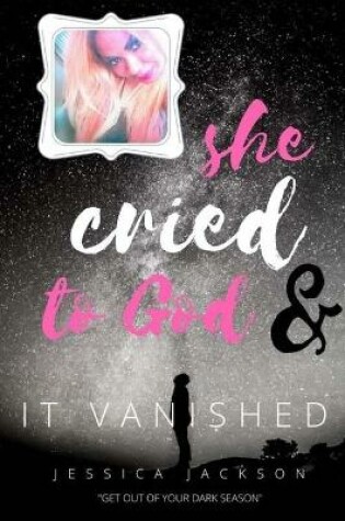 Cover of She Cried to God, & It Vanished