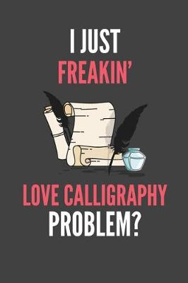 Book cover for I Just Freakin' Love Calligraphy