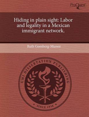 Book cover for Hiding in Plain Sight: Labor and Legality in a Mexican Immigrant Network