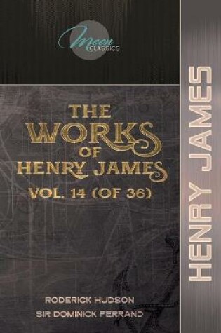 Cover of The Works of Henry James, Vol. 14 (of 36)