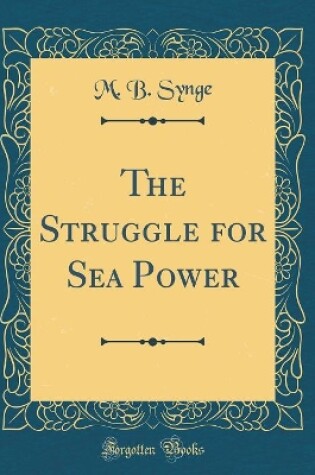 Cover of The Struggle for Sea Power (Classic Reprint)