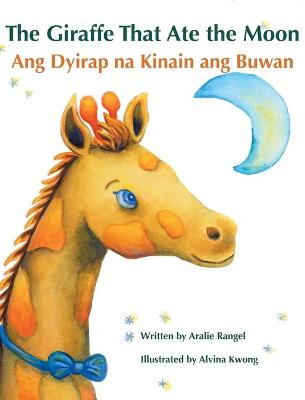 Book cover for The Giraffe That Ate the Moon / Ang Dyirap na Kinain ang Buwan