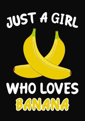 Book cover for Just Girl Who Loves Banana