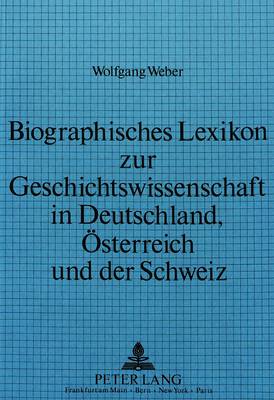 Book cover for Biographisches Lexikon Zur Geschichtswissenschaft in Deutschland, Oesterreich Und Der Schweiz