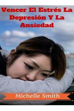 Cover of Vencer El Estres La Depresion Y La Ansiedad