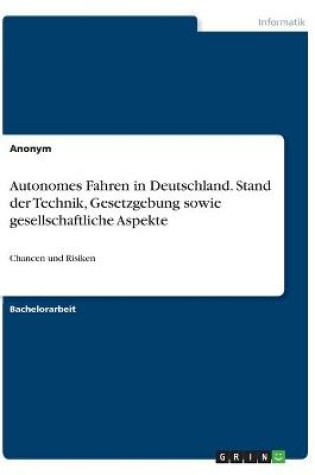 Cover of Autonomes Fahren in Deutschland. Stand der Technik, Gesetzgebung sowie gesellschaftliche Aspekte