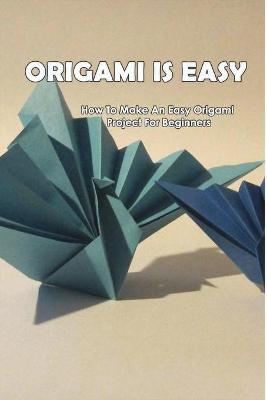 Book cover for Origami Is Easy