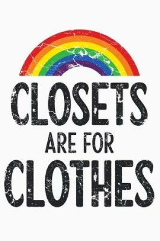 Cover of Closets Are For Clothes
