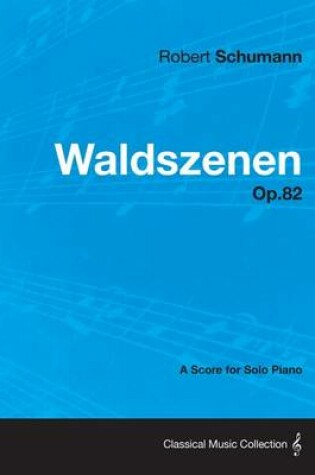 Cover of Waldszenen - A Score for Solo Piano Op.82