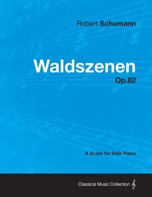 Book cover for Waldszenen - A Score for Solo Piano Op.82