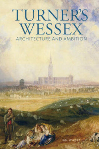 Cover of Turner's Wessex: Architecture and Ambition