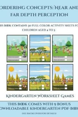 Cover of Kindergarten Worksheet Games (Ordering concepts near and far depth perception)