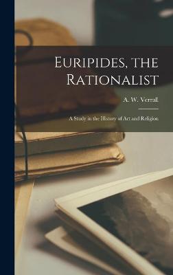 Book cover for Euripides, the Rationalist; a Study in the History of Art and Religion