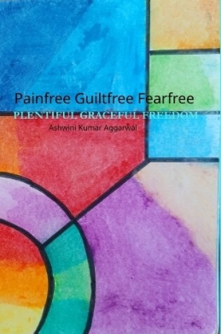 Cover of Painfree Guiltfree Fearfree