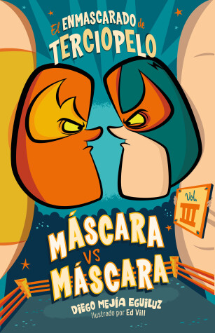 Book cover for Máscara contra máscara (El Enmascarado de Terciopelo 3) / Mask vs. Mark (The Velvet Masked Wrestler 3)