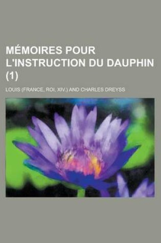 Cover of Memoires Pour L'Instruction Du Dauphin (1 )