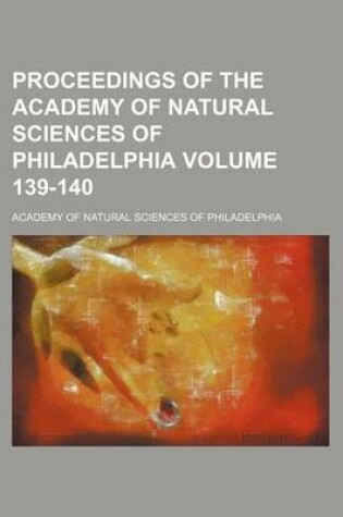 Cover of Proceedings of the Academy of Natural Sciences of Philadelphia Volume 139-140