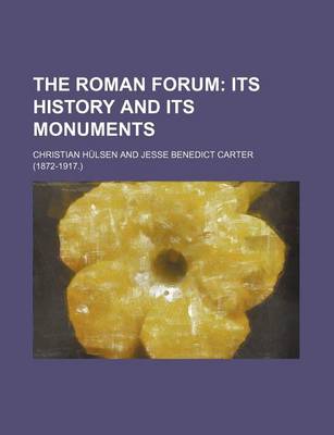 Book cover for The Roman Forum; Its History and Its Monuments