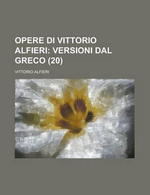 Book cover for Opere Di Vittorio Alfieri (20); Versioni Dal Greco